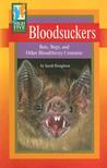 Bloodsuckers: Bats, Bugs, and Other Bloodthirsty Creatures Bloodsuckers: Bats, Bugs, and Other Bloodthirsty Creatures