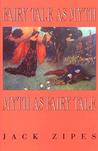 Fairy Tale as Myth/Myth as Fairy Tale by Jack Zipes