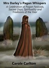 Mrs Darley's Pagan Whispers by Carole Carlton