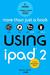 Using Ipad 2 (Covers IOS 5)