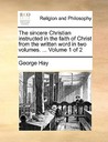 The Sincere Christian Instructed in the Faith of Christ from the Written Word in Two Volumes. ... Volume 1 of 2 The Sincere Christian Instructed in the Faith of Christ from the Written Word in Two Volumes. ... Volume 1 of 2