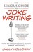 Serious Guide to Joke Writing by Sally Holloway Serious Guide to Joke Writing by Sally Holloway