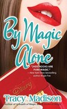 By Magic Alone (Magic, #4)