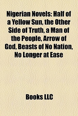 Nigerian Novels: Half of a Yellow Sun, the Other Side of Truth, a Man