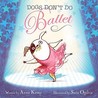 Dogs Don't Do Ballet Dogs Don't Do Ballet
