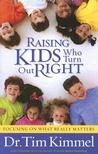 Raising Kids Who Turn Out Right Raising Kids Who Turn Out Right