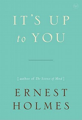 It's Up to You by Ernest Holmes