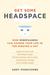 Get Some Headspace: How Mindfulness Can Change Your Life in Ten Minutes a Day