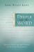 Deeper Into the Word by Keri Wyatt Kent Deeper Into the Word by Keri Wyatt Kent
