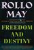 Freedom and Destiny by Rollo May Freedom and Destiny by Rollo May