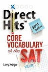 Direct Hits Core Vocabulary of the SAT: Volume 1 2011 Edition Direct Hits Core Vocabulary of the SAT: Volume 1 2011 Edition
