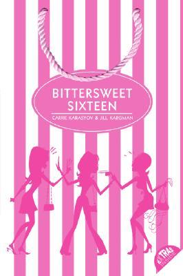 Bittersweet Sixteen by Carrie Karasyov