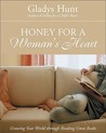 Honey for a Woman's Heart: Growing Your World Through Reading Great Books Honey for a Woman's Heart: Growing Your World Through Reading Great Books