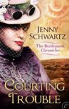 Courting Trouble (Bustlepunk Chronicles, #2) Courting Trouble (Bustlepunk Chronicles, #2)