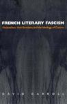 French Literary Fascism: Nationalism, Anti-Semitism, and the Ideology of Culture French Literary Fascism: Nationalism, Anti-Semitism, and the Ideology of Culture