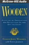 Wooden: A Lifetime of Observations and Reflections on and Off the Court