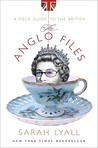 The Anglo Files by Sarah Lyall