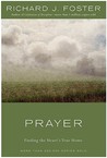 Prayer by Richard J. Foster Prayer by Richard J. Foster