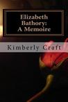 Elizabeth Bathory by Kimberly Craft