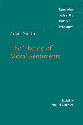 The Theory of Moral Sentiments by Knud Haakonssen The Theory of Moral Sentiments by Knud Haakonssen