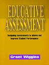 Educative Assessment: Designing Assessments to Inform and Improve Student Performance Educative Assessment: Designing Assessments to Inform and Improve Student Performance