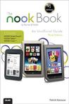 The Nook Book: An Unofficial Guide: Everything You Need to Know about the Nook Tablet, Nook Color, and the Nook Simple Touch