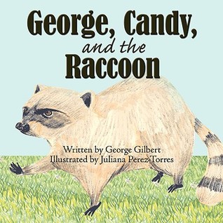 George, Candy, and the Raccoon George Gilbert George, Candy, and the Raccoon George Gilbert