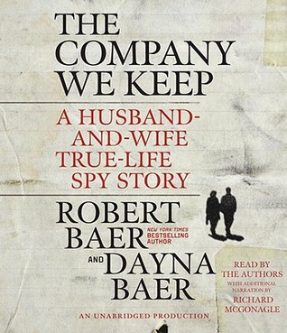 The Company We Keep by Robert Baer