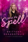What the Spell? (Life's a Witch, #1)
