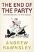 The End Of The Party by Andrew Rawnsley The End Of The Party by Andrew Rawnsley