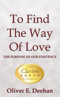 To Find the Way of Love: The Purpose of Our Existence