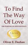 To Find the Way of Love: The Purpose of Our Existence