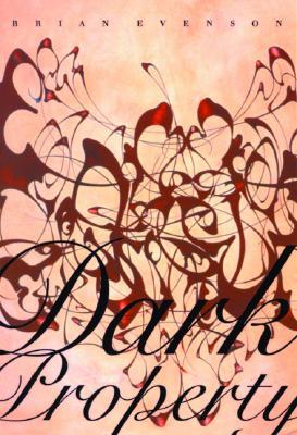 Dark Property by Brian Evenson