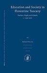 Education and Society in Florentine Tuscany by Robert Black Education and Society in Florentine Tuscany by Robert Black