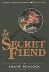 The Secret Fiend by Shane Peacock The Secret Fiend by Shane Peacock