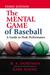 The Mental Game of Baseball: A Guide to Peak Performance