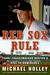 Red Sox Rule by Michael Holley Red Sox Rule by Michael Holley