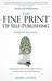 The Fine Print of Self-Publishing: Everything You Need to Know about the Costs, Contracts, and Process of Self-Publishing