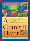 A Grateful Heart: Daily Blessings for the Evening Meal from Buddha to the Beatles A Grateful Heart: Daily Blessings for the Evening Meal from Buddha to the Beatles