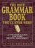 The Only Grammar Book You'll Ever Need: A One-Stop Source for Every Writing Assignment
