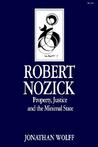 Robert Nozick: Property, Justice, and the Minimal State Robert Nozick: Property, Justice, and the Minimal State