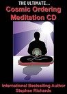 The Ultimate Cosmic Ordering Meditation by Stephen Richards