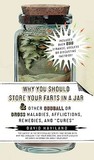 Why You Should Store Your Farts in a Jar and Other Oddball or GrossMaladies, Afflictions, Remedies, and "Cures"