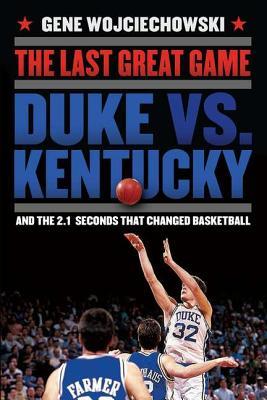 The Last Great Game by Gene Wojciechowski The Last Great Game by Gene Wojciechowski