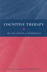 Cognitive Therapy: 100 Key Points and Techniques Cognitive Therapy: 100 Key Points and Techniques