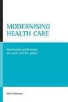 Modernising health care: Reinventing professions, the state and the public