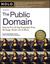 Public Domain: How to Find and Use Copyright-Free Writings, Music, Art & More