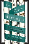 The Three Marriages: Reimagining Work, Self and Relationship