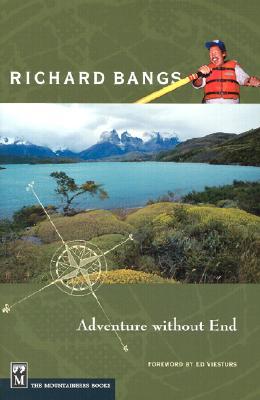 Richard Bangs: Adventure Without End Richard Bangs Richard Bangs: Adventure Without End Richard Bangs