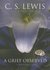 A Grief Observed by C.S. Lewis A Grief Observed by C.S. Lewis